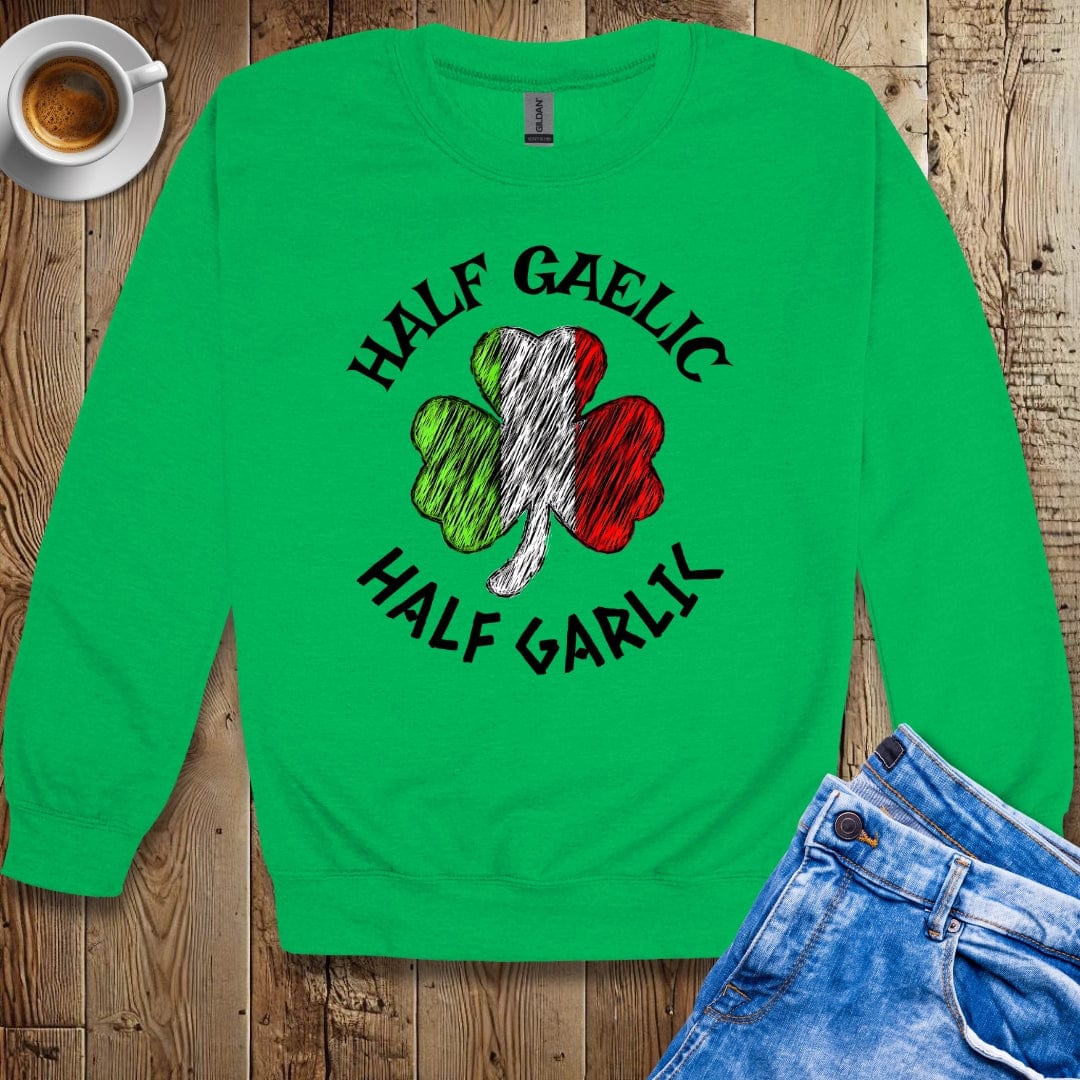 Half Gaelic Half Garlic Irish Italian Sweatshirt