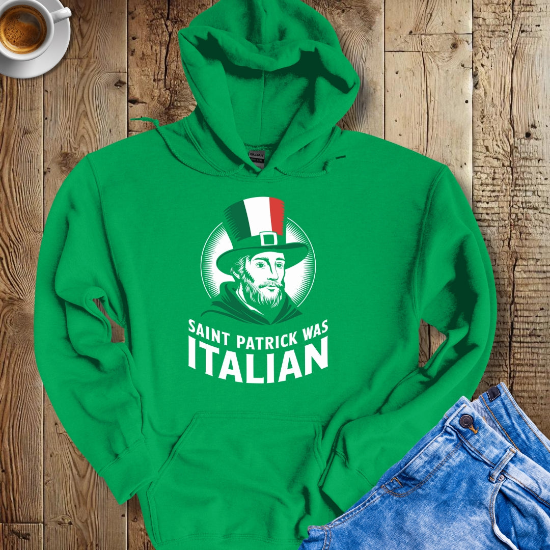 Saint Patric Was Italian Irish Italian Hoodie Sweatshirt