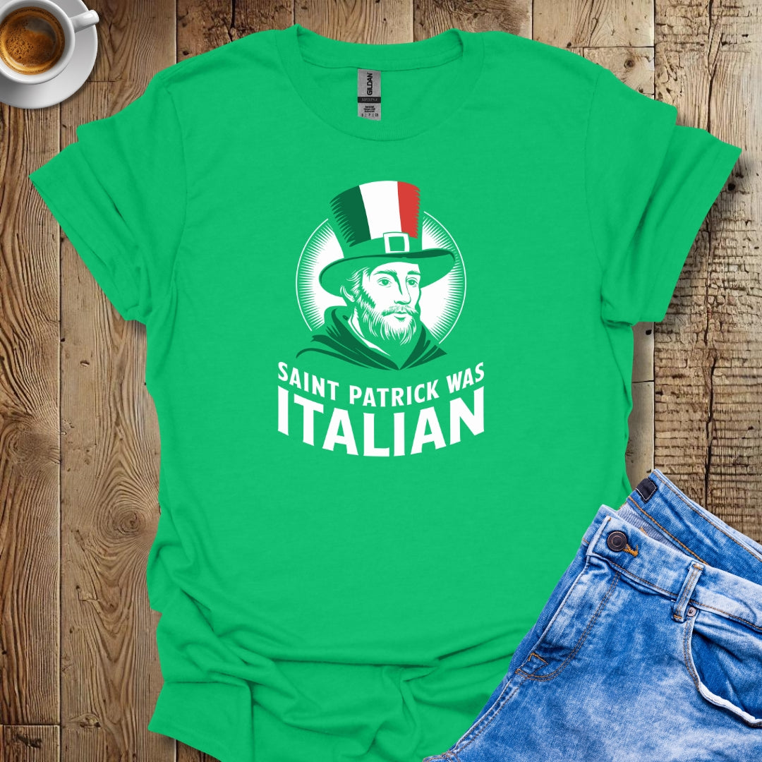 Saint Patrick Was Italian Irish T-shirt