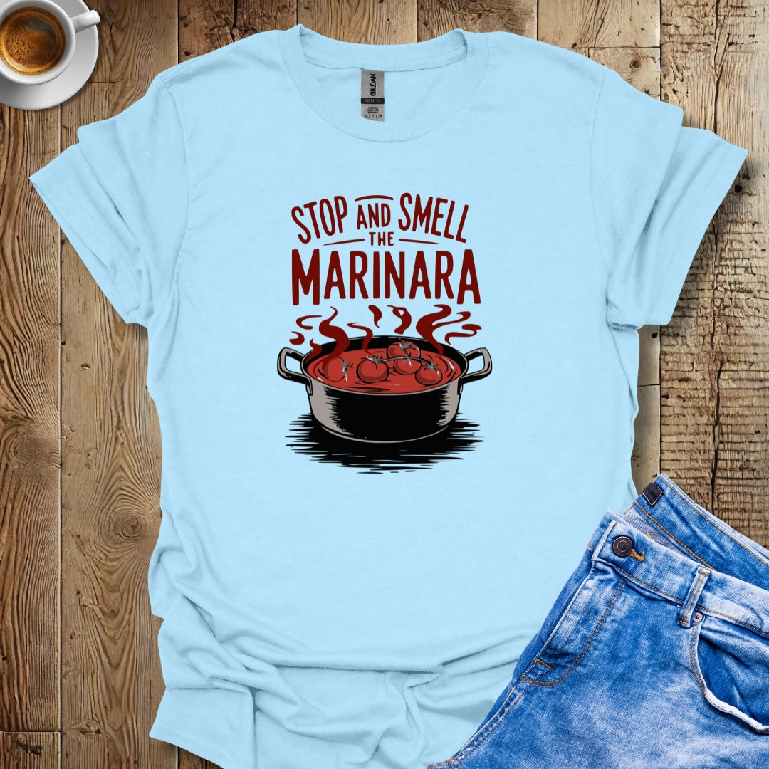 Stop and Smell the Marinara T-Shirt