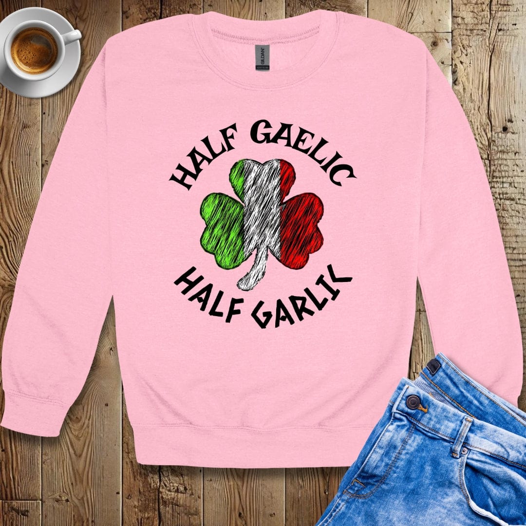 Half Gaelic Half Garlic Irish Italian Sweatshirt