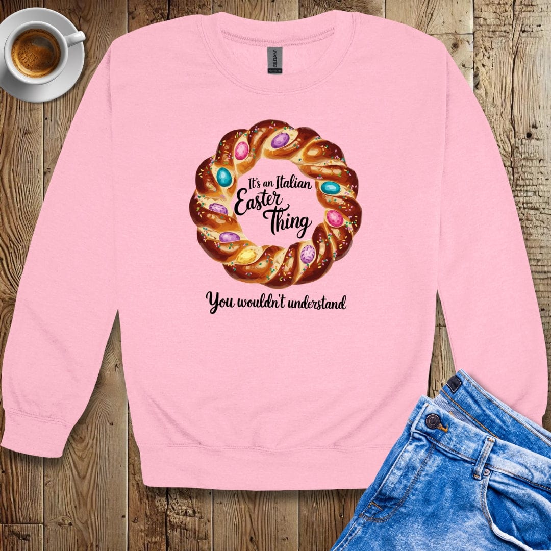 It's An Italian Easter Thing Pan Pasqua Sweatshirt