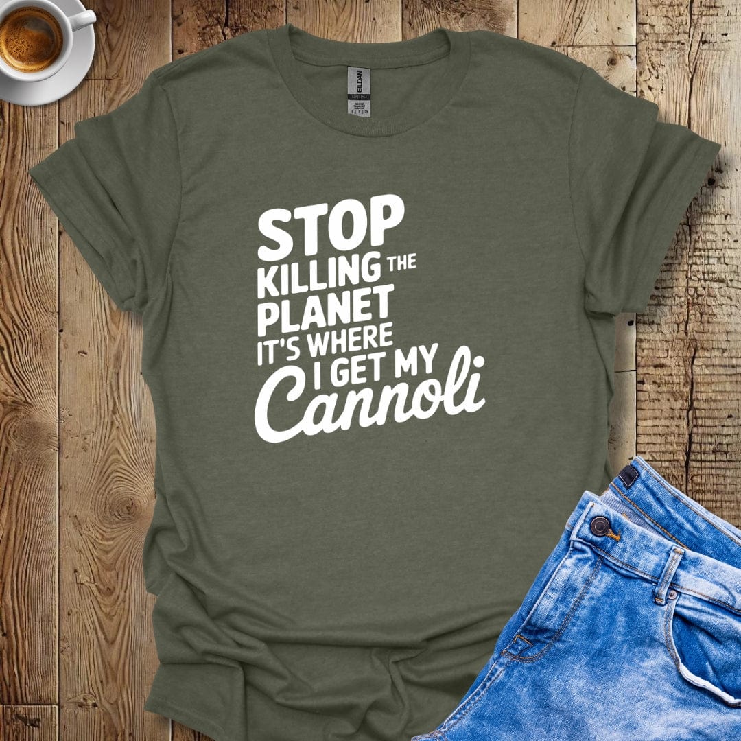 Stop Killing the Planet It's Where I Get My Cannoli T-shirt