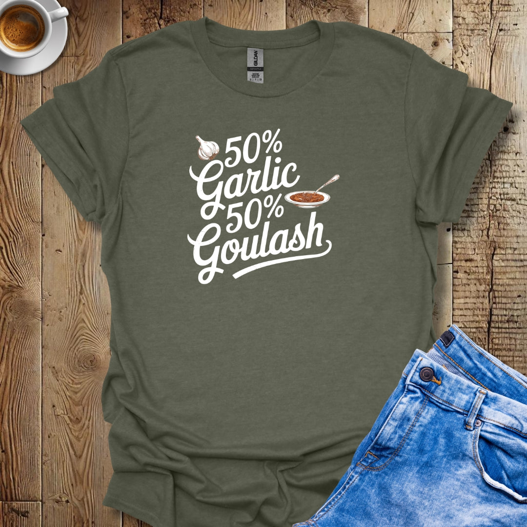 50% Garlic 50% Goulash Half Hungarian Italian T-shirt