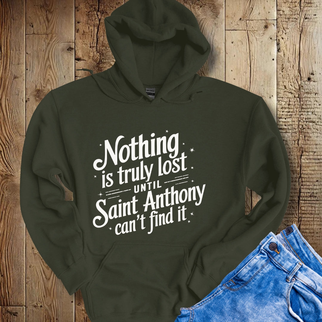 Nothing is Lost until Saint Anthony Can't Find It Hoodie Sweatshirt