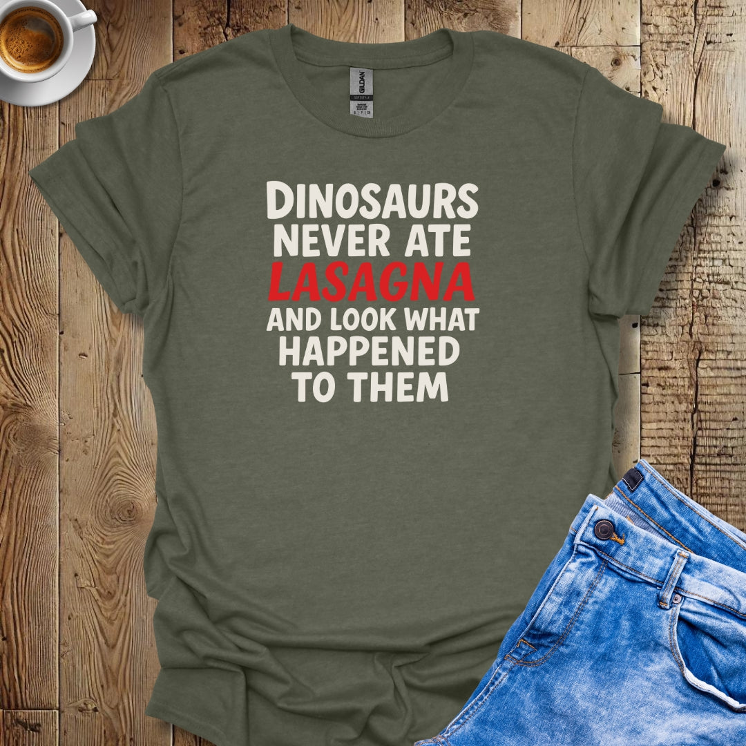 Dinosaurs Never Ate Lasagna T-shirt