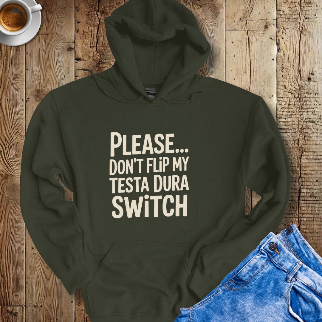 Please Don't Flip My Testa Dura Switch Hoodie Sweatshirt