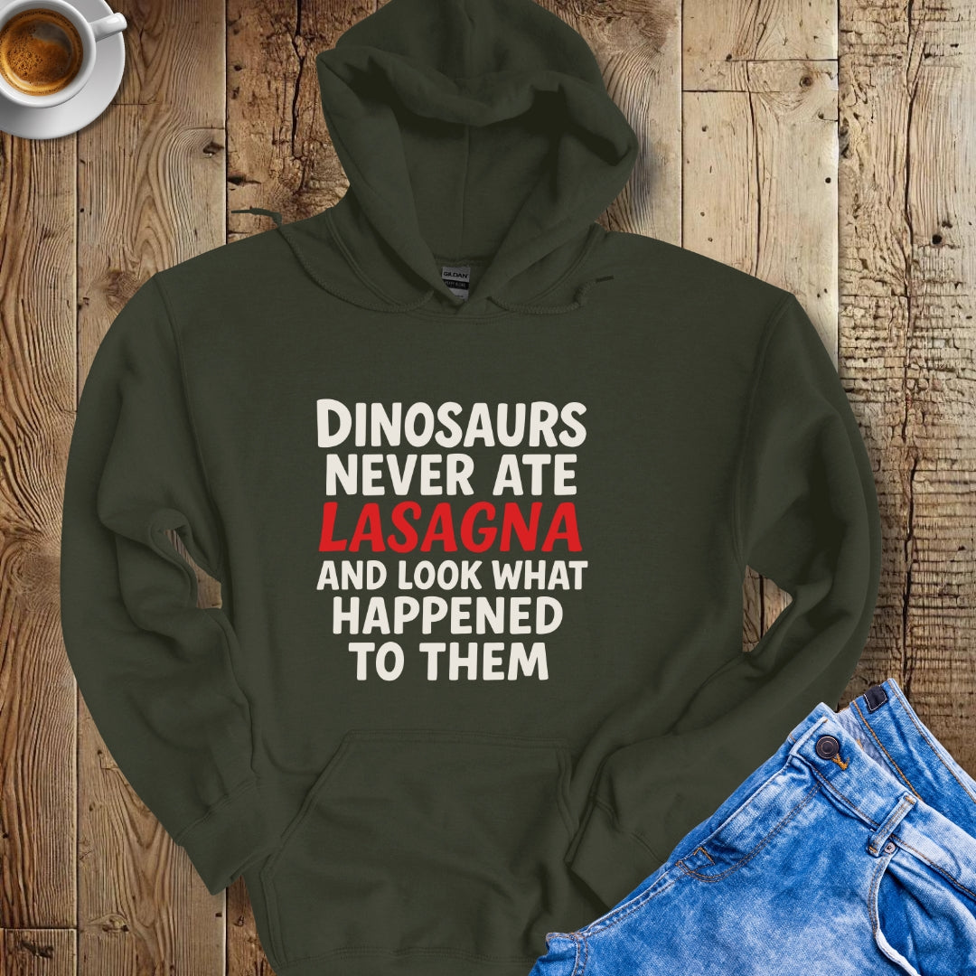 Dinosaurs Never Ate Lasagna Hoodie Sweatshirt