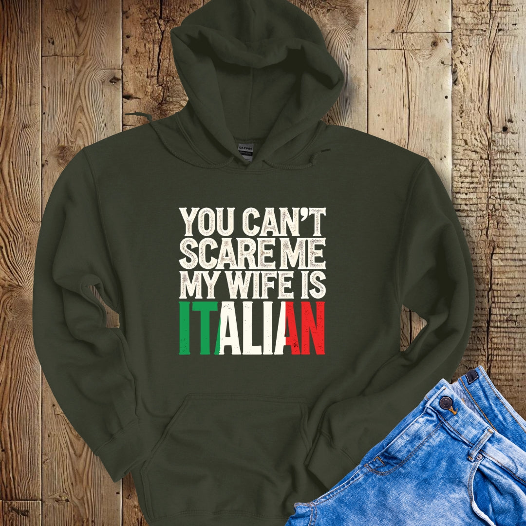 You Can't Scare Me My Wife is Italian Hoodie Sweatshirt