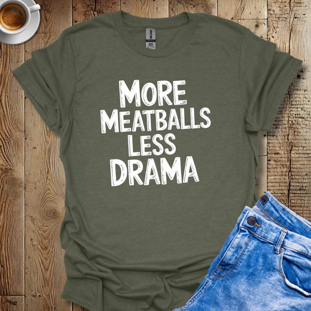 More Meatballs Less Drama T-shirt