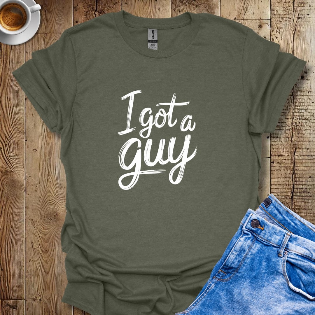 I Got a Guy T-shirt