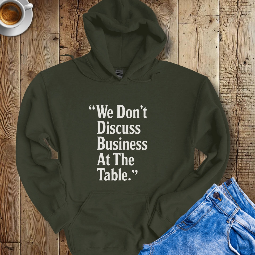 We Don't Discuss Business at the Table Godfather Quote Hoodie Sweatshirt