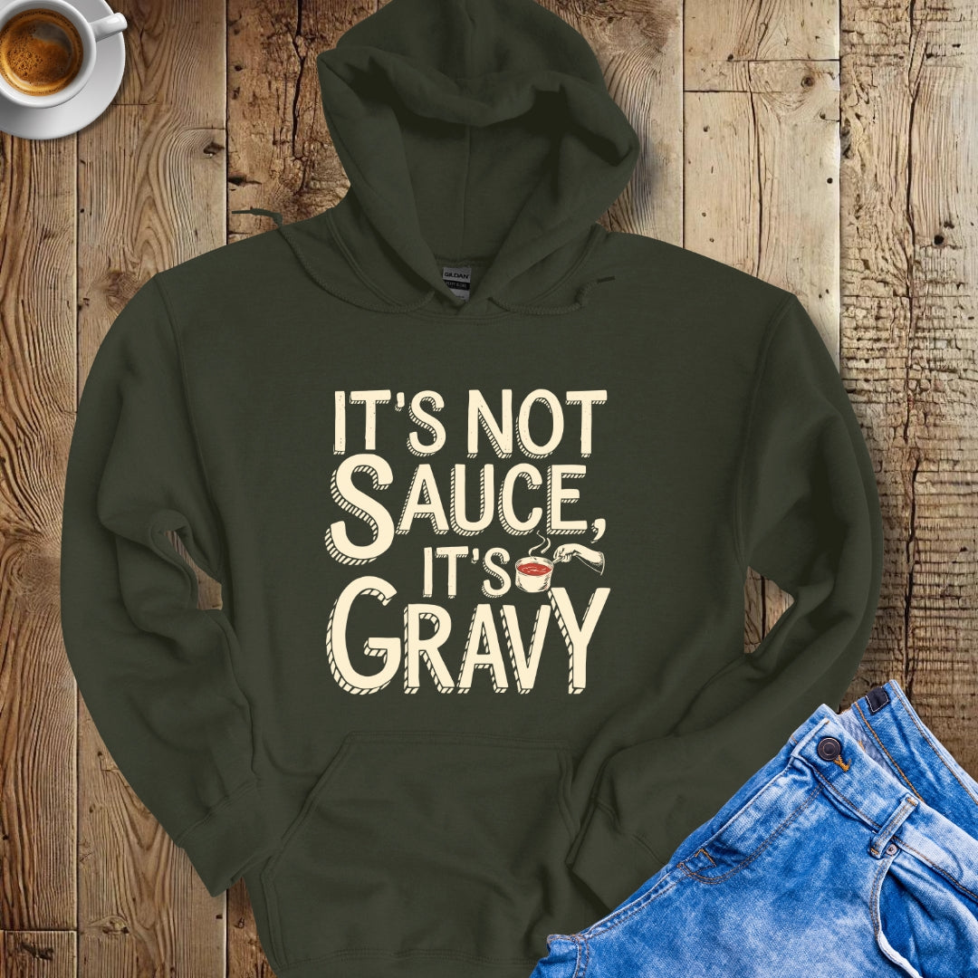 It's Not Sauce It's Gravy Hoodie Sweatshirt