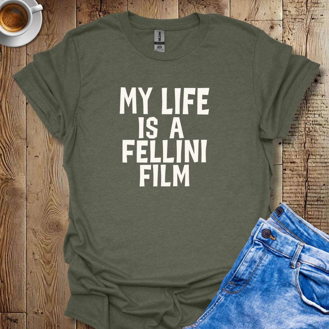 My Life is a Fellini Film T-shirt
