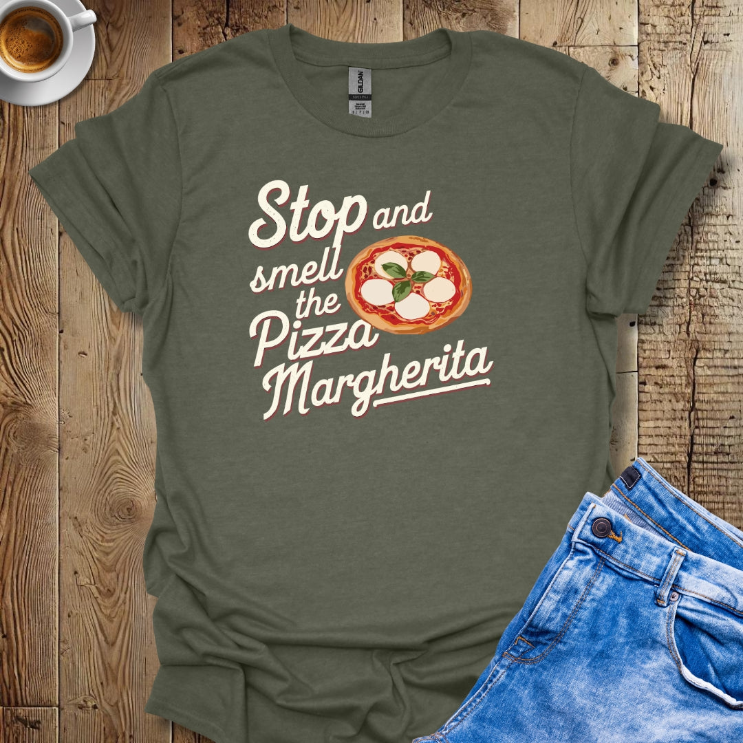 Stop and Smell the Pizza Margherita T-shirt