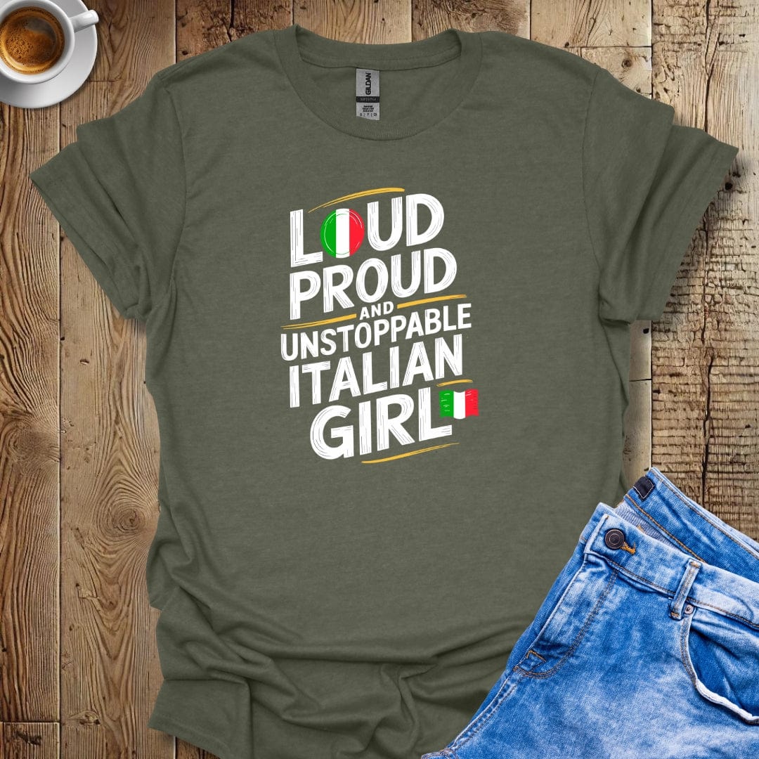 Loud Proud Unstoppable Italian Girl T-Shirt