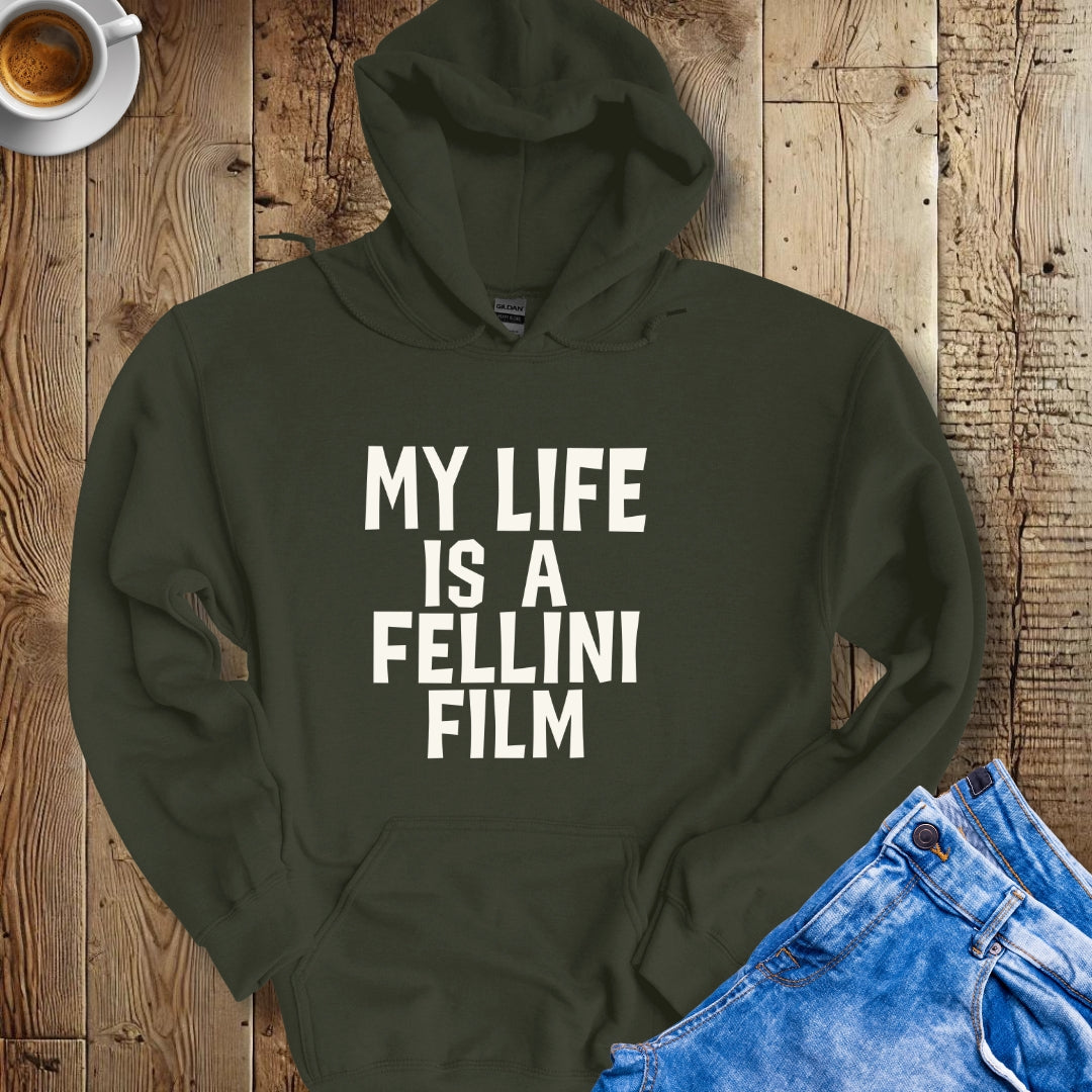 My Life Is a Fellini Film Hoodie Sweatshirt