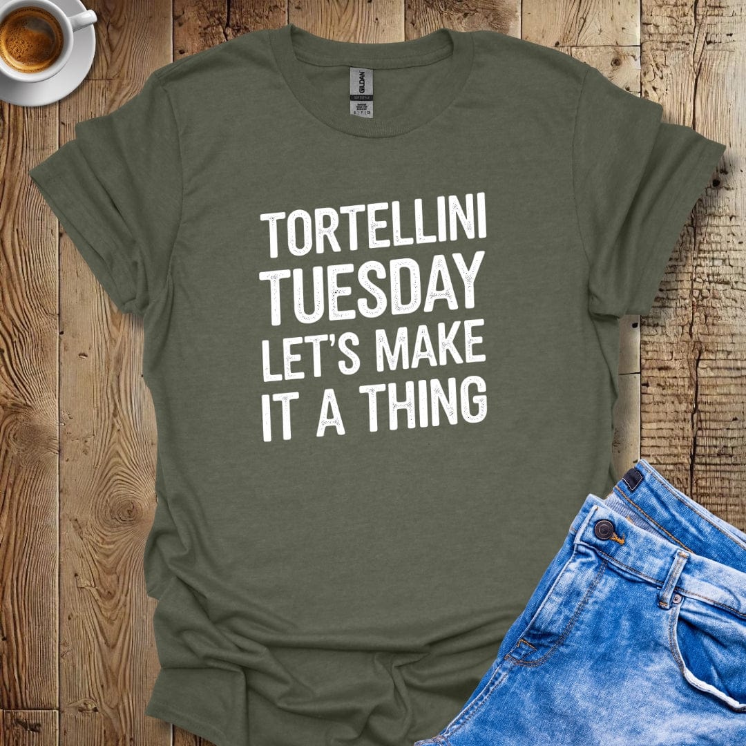 Tortellini Tuesday Let's Make It a Thing T-shirt