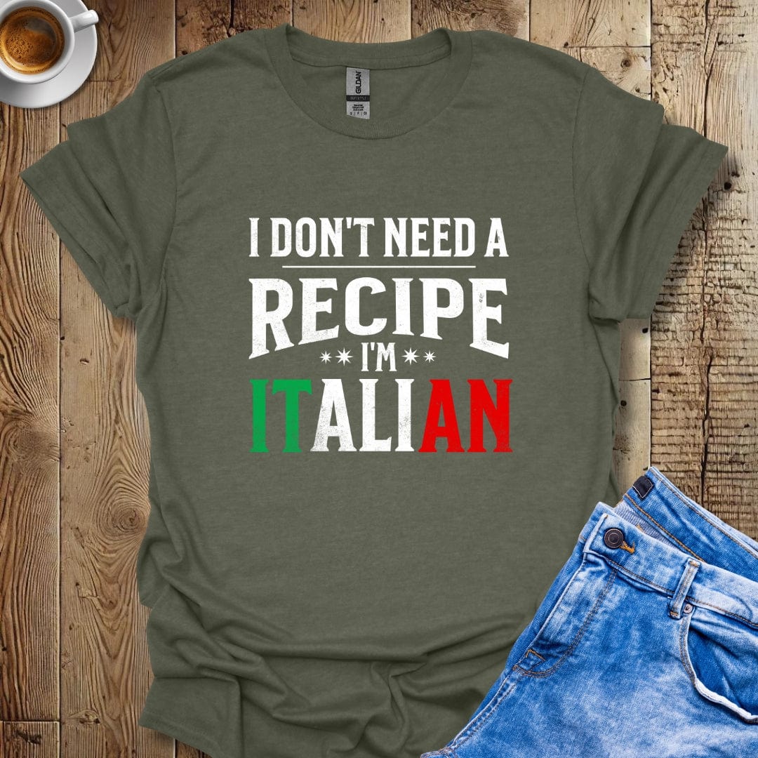 Funny I Don't Need A Recipe I'm Italian Pride T-shirt