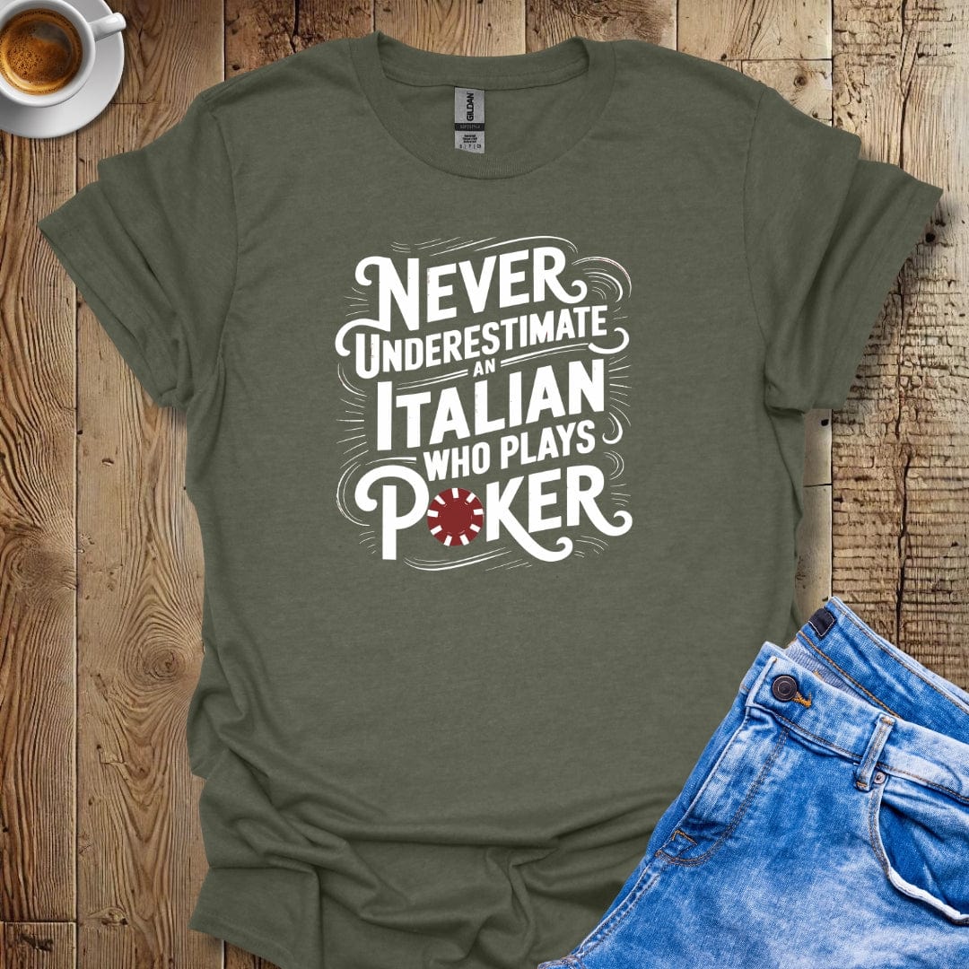 Never Underestimate an Italian Who Plays Poker T-Shirt