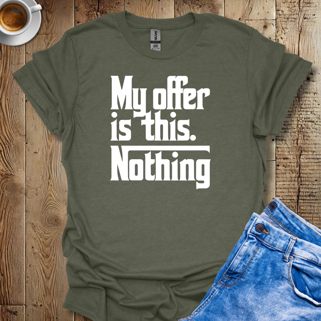 My Offer Is Nothing Godfather Quote T-shirt