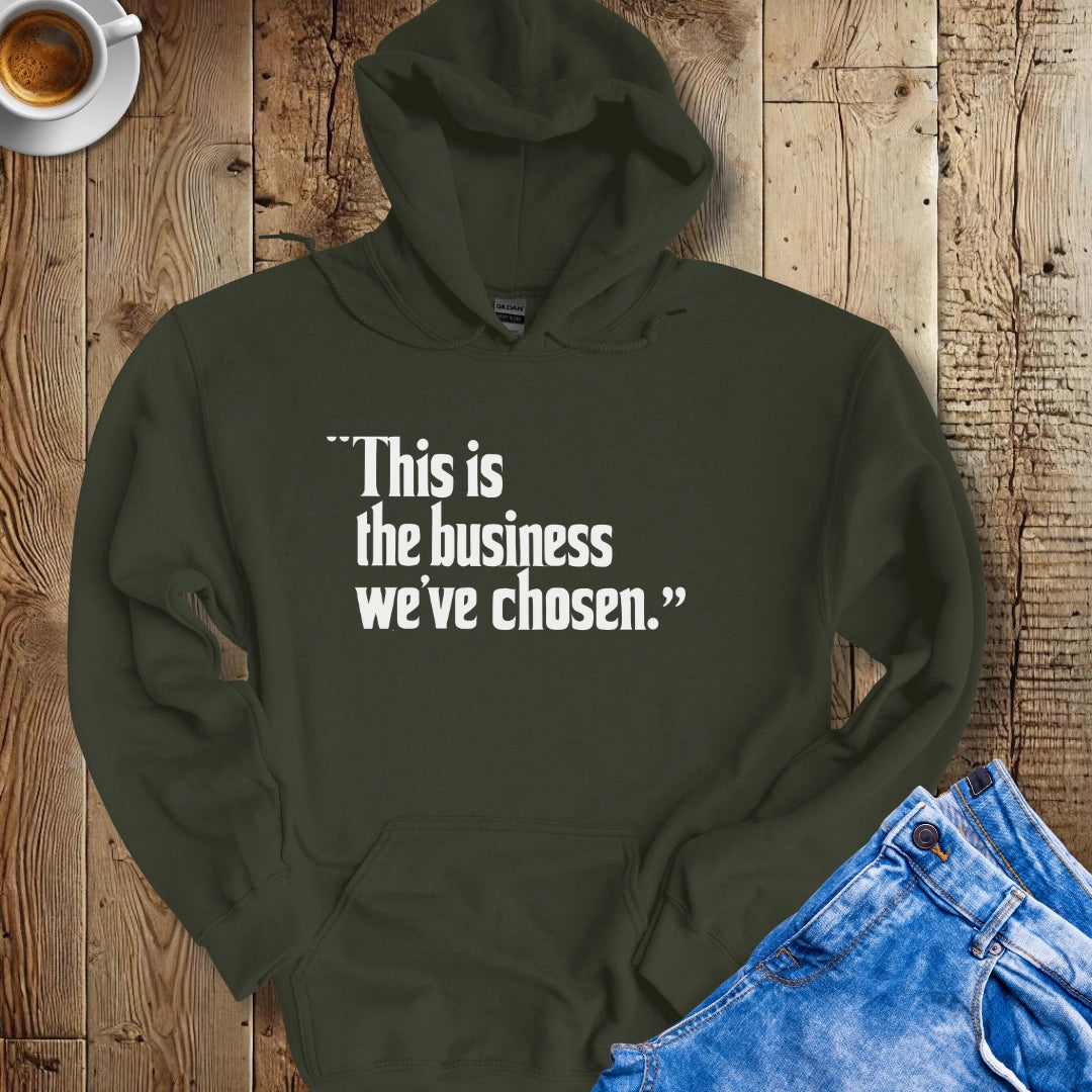This is the Business We've Chosen Godfather Quote Hoodie Sweatshirt