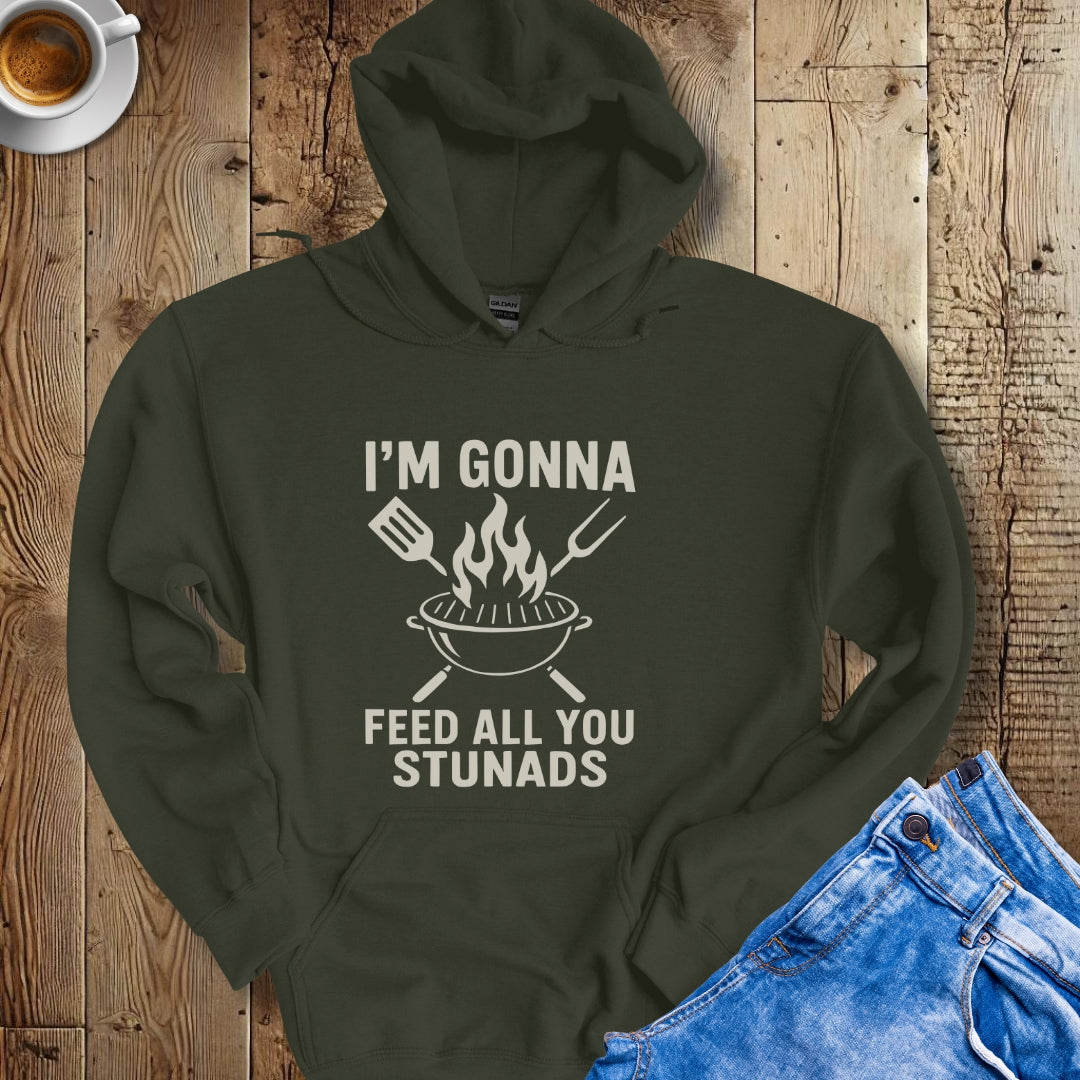 I'm Gonna Feed All You Stunads Hoodie Sweatshirt