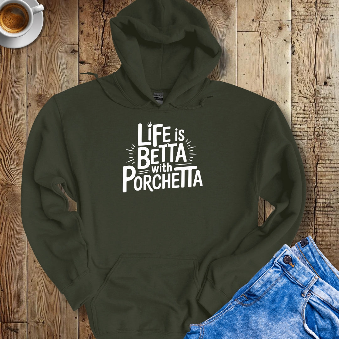Life is Betta with Porchetta Hoodie Sweatshirt
