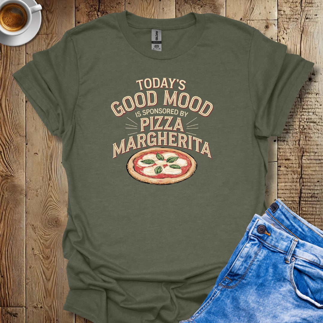 Today's Good Mood Sponsored by Pizza Margherita T-shirt