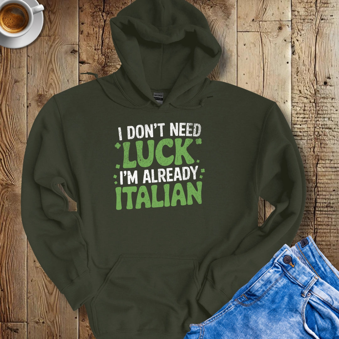 I Don't Need Luck I'm Already Italian Irish Hoodie Sweatshirt