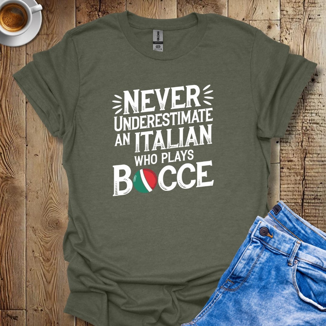 Never Underestimate an Italian Who Plays Bocce T-Shirt
