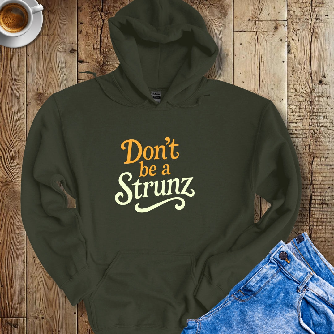 Don't be a Strunz Hoodie Sweatshirt