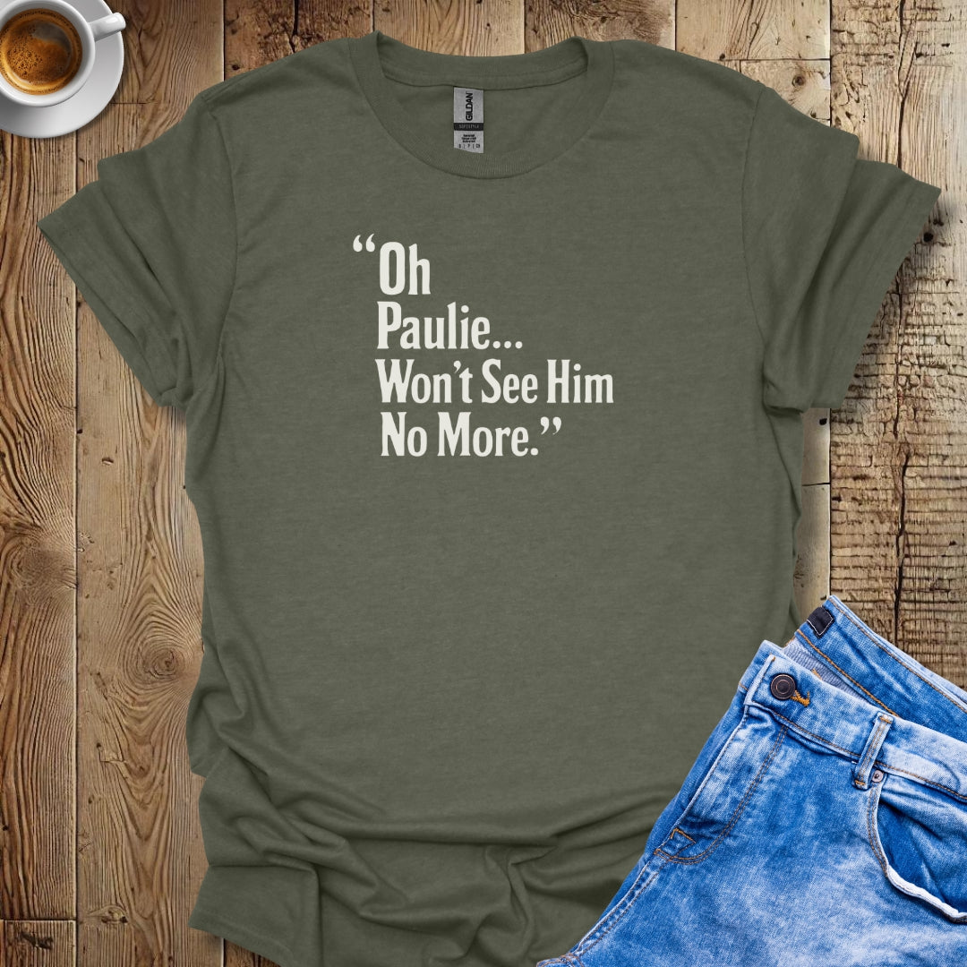 Won't See Paulie Godfather Quote T-shirt