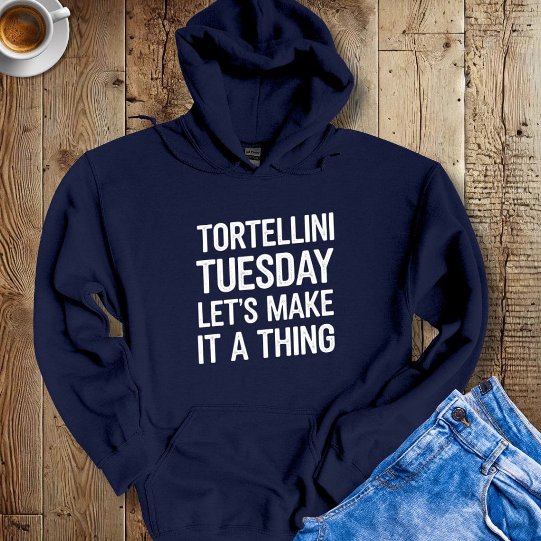 Tortellini Tuesday Let's Make It a Thing Hoodie Sweatshirt