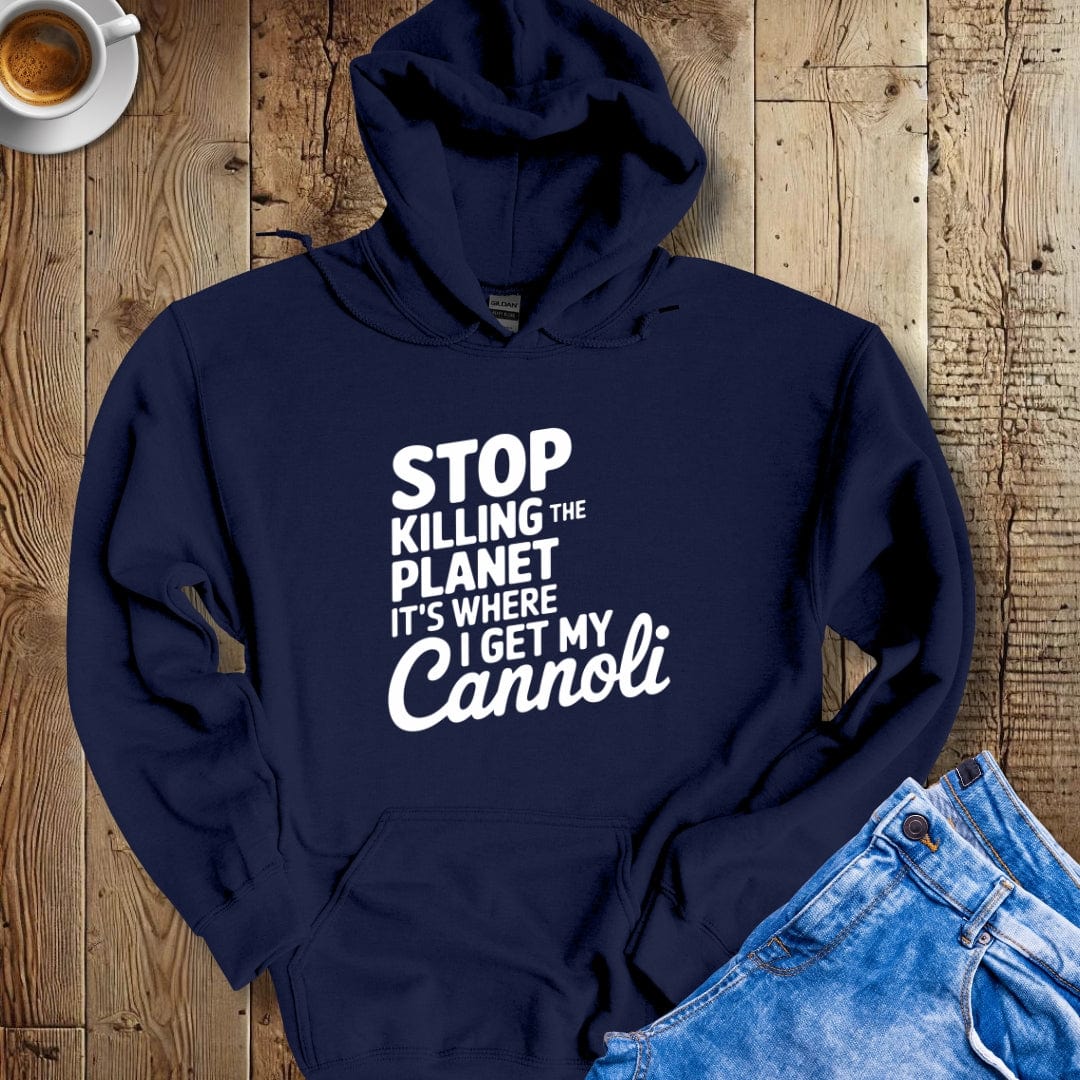 Stop Killing the Planet It's Where I Get My Cannoli Hoodie Sweatshirt