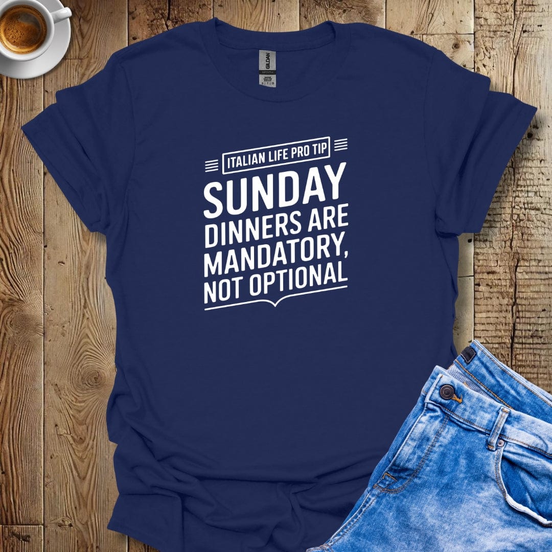 LPT: Sunday Dinners Are Mandatory T-Shirt