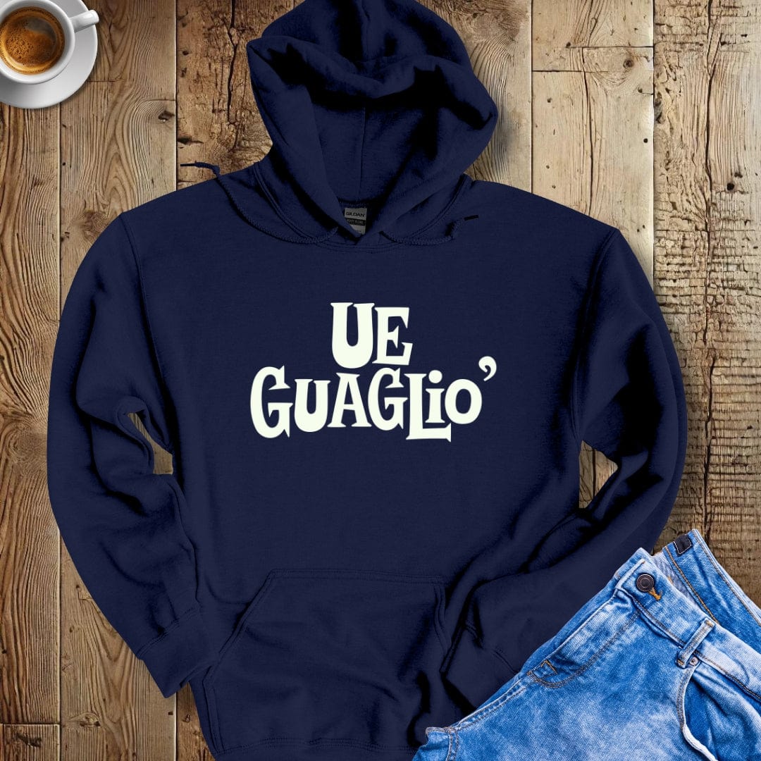 Ue Guaglio Napoletano Saying Hoodie Sweatshirt