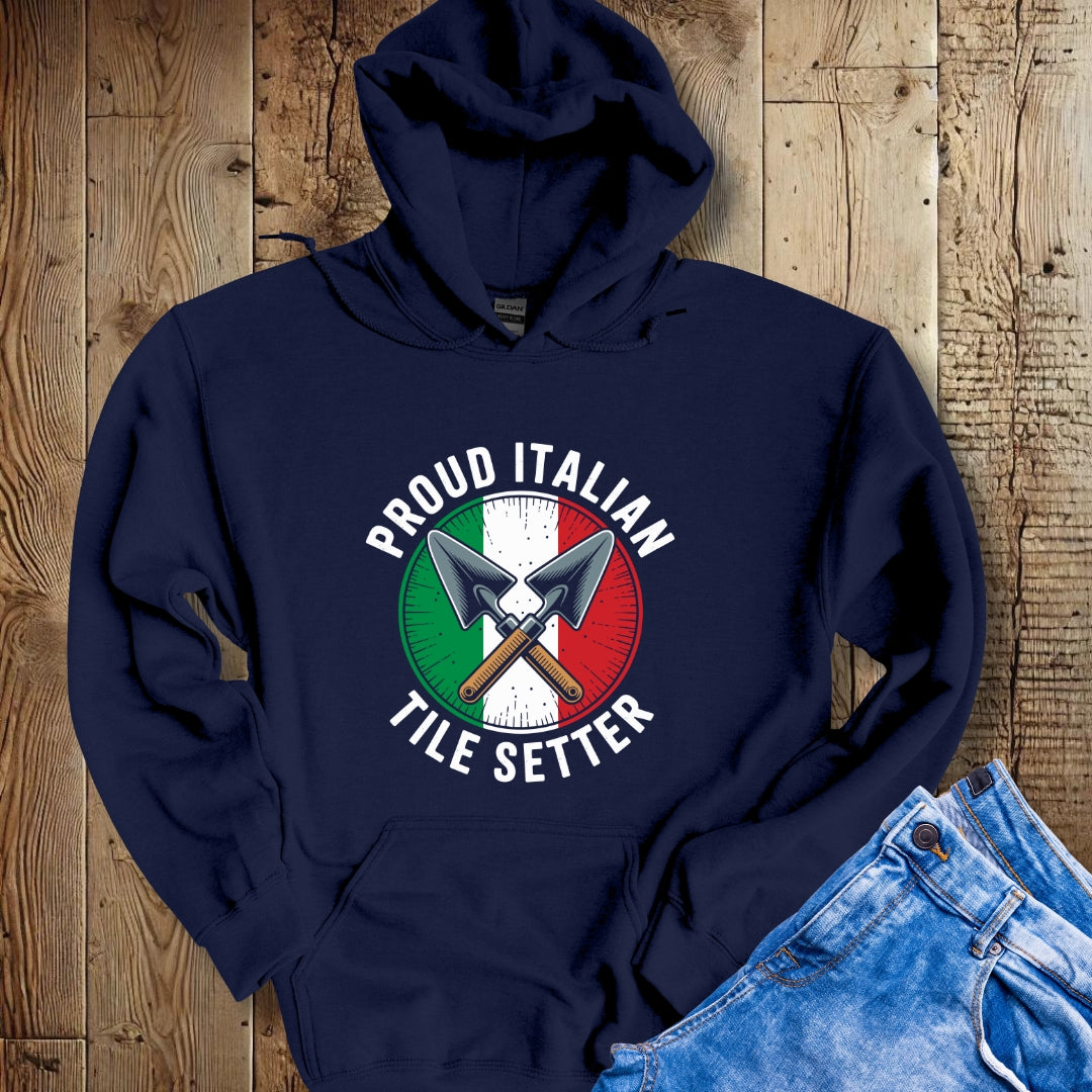 Proud Italian Tile Setter Hoodie Sweatshirt