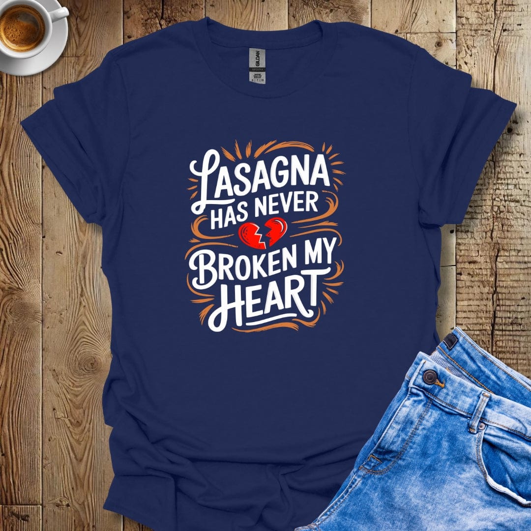 Lasagna Has Never Broken My Heart T-shirt