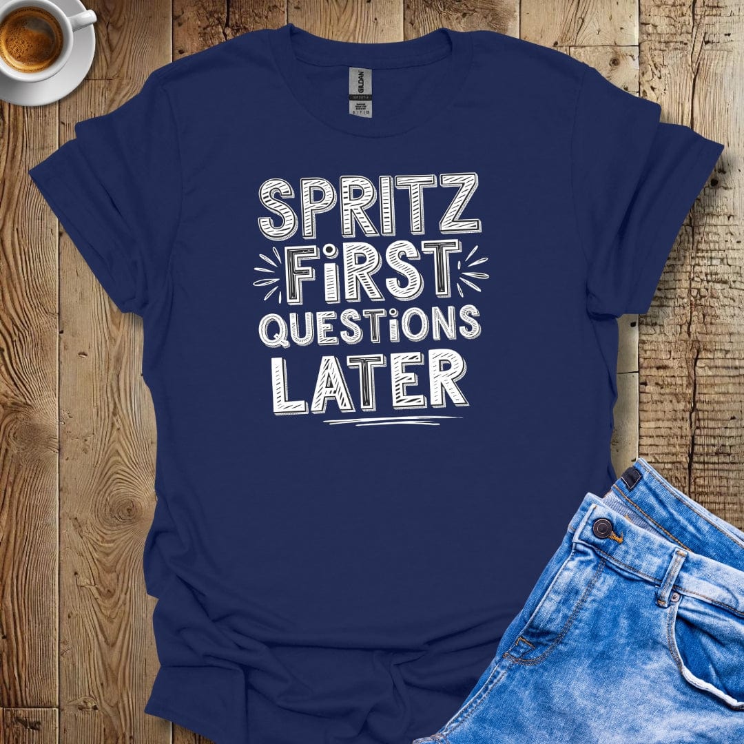 Spritz First Questions Later T-Shirt