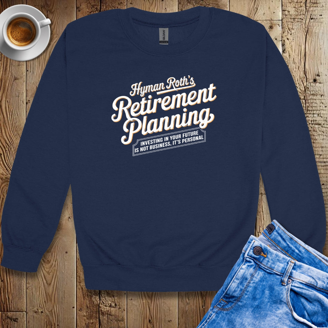 Hymen Roth's Retirement Planning Godfather Parody Sweatshirt