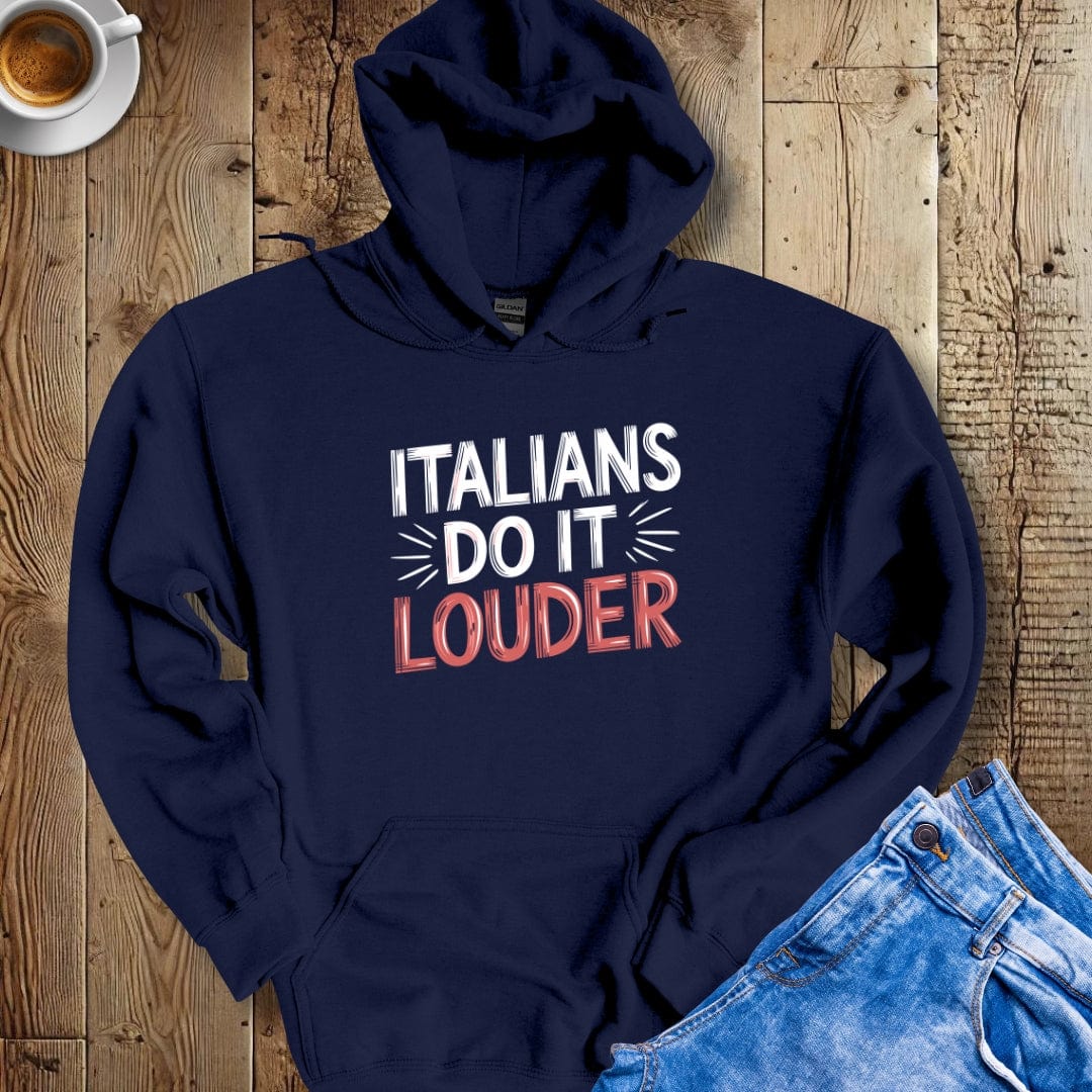 Italians do it Louder Hoodie Sweatshirt