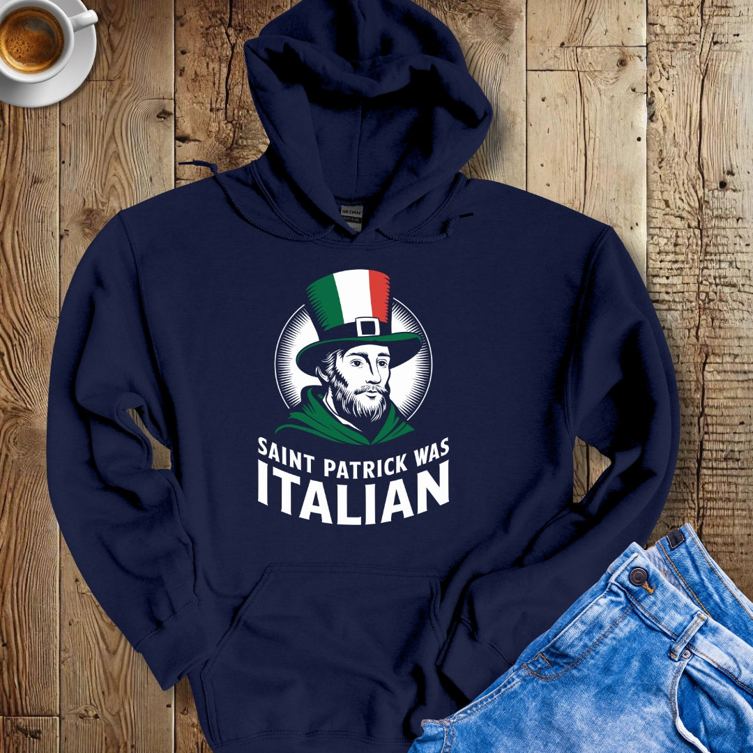 Saint Patric Was Italian Irish Italian Hoodie Sweatshirt