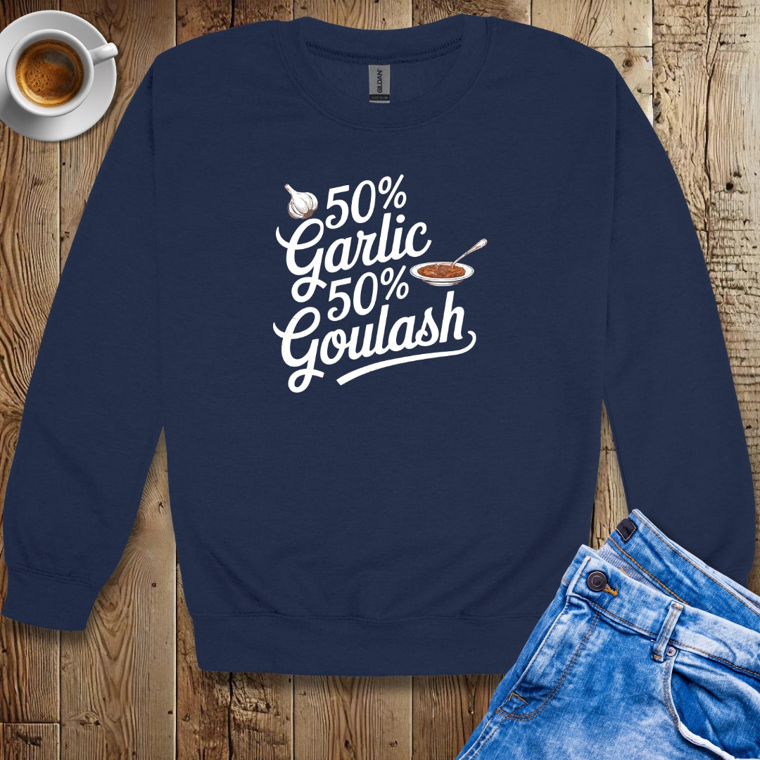 50% Garlic 50% Goulash Half Hungarian Italian Sweatshirt
