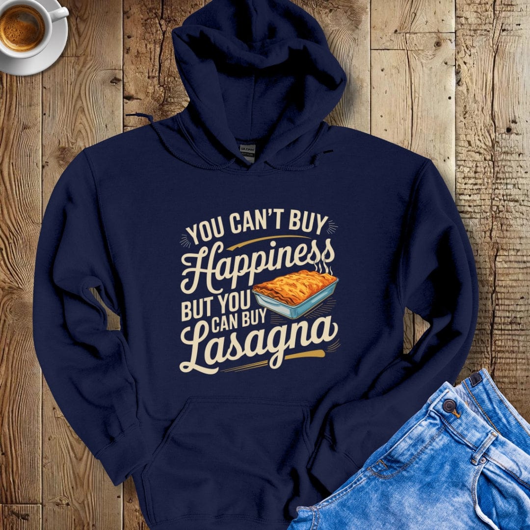 You Can't Buy Happiness But You Can Buy Lasagna Hoodie Sweatshirt