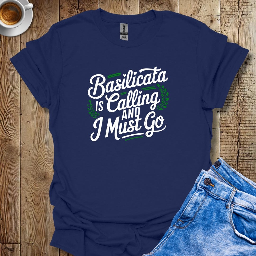 Basilicata is Calling and I Must Go T-shirt