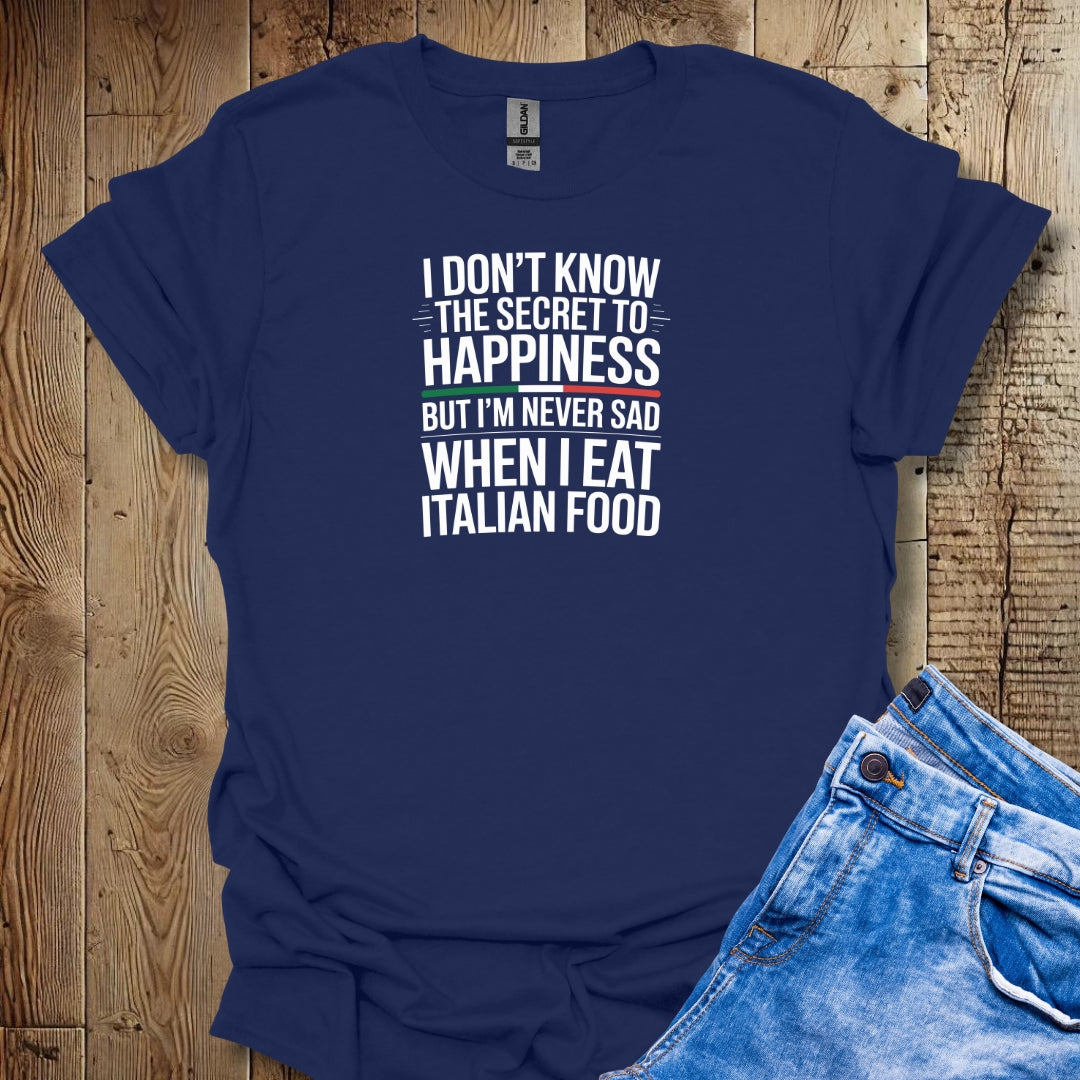 Secret to Happiness Italian Food T-shirt