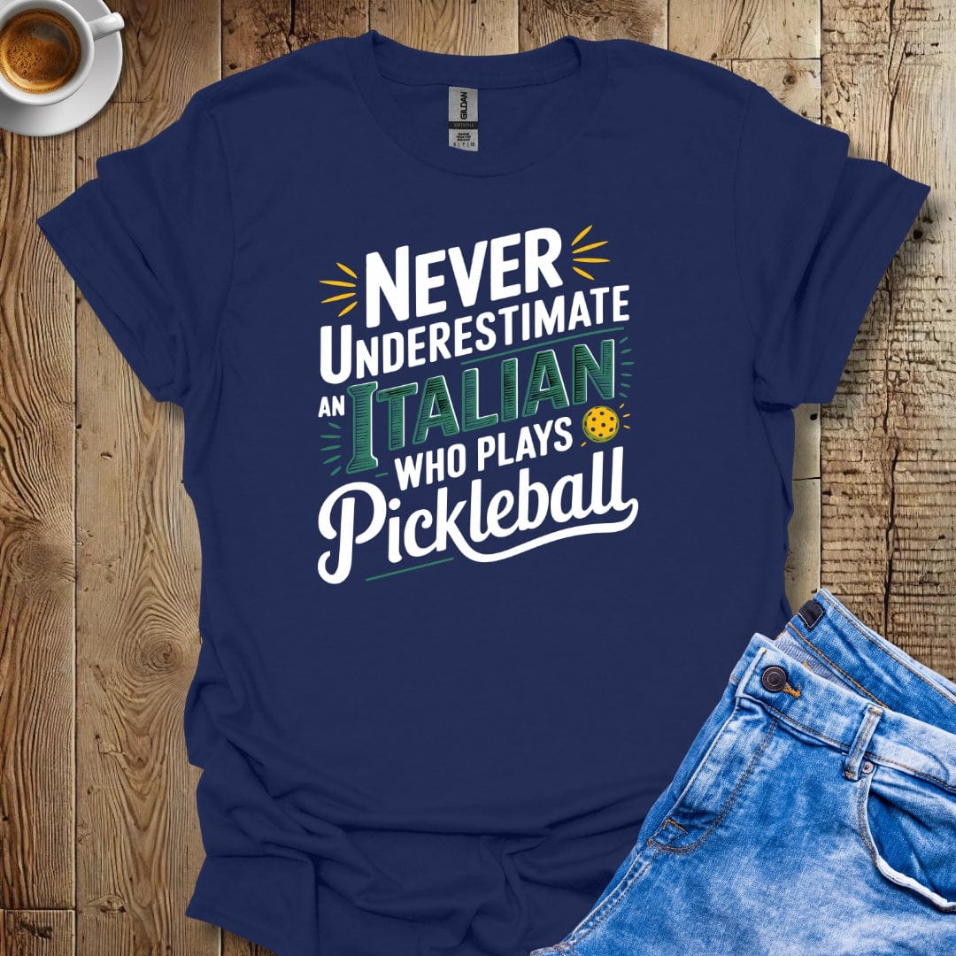 Never Underestimate an Italian Who Plays Pickleball T-Shirt