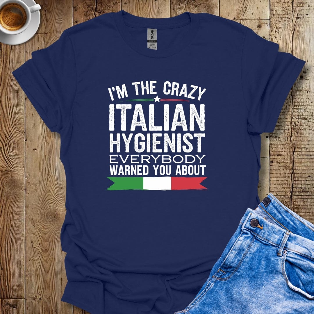 I'm The Crazy Italian Hygienist T-shirt