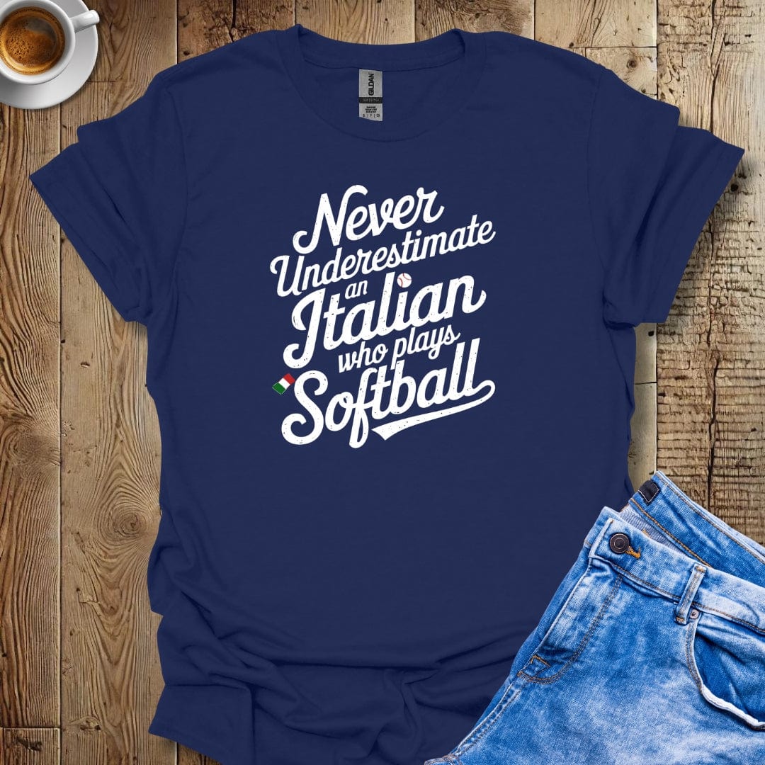 Never Underestimate an Italian Who Plays Softball T-Shirt